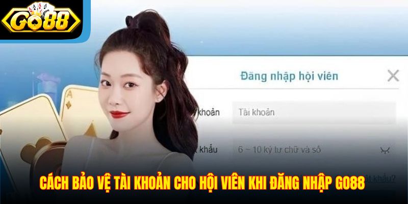 Cách bảo vệ tài khoản cho người dùng khi đăng nhập Go88