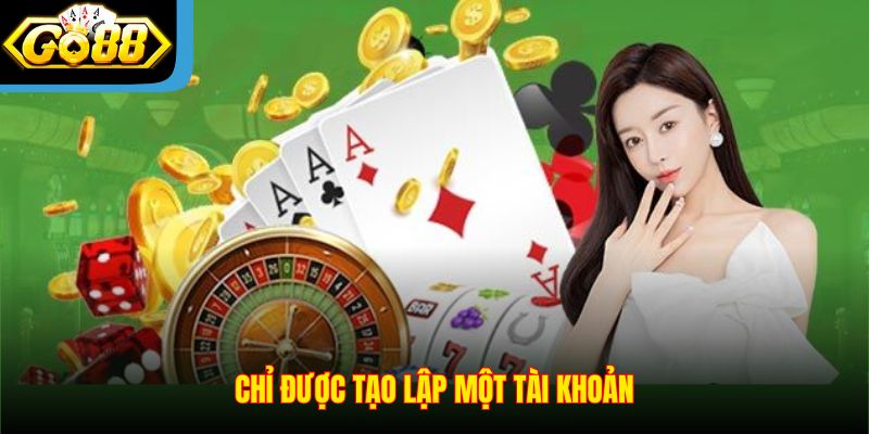 Chỉ được tạo lập một tài khoản