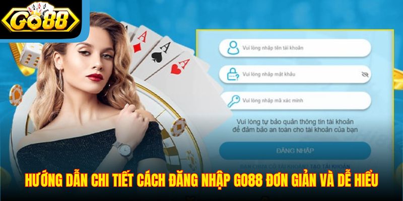 Hướng dẫn chi tiết cách đăng nhập Go88 đơn giản và dễ hiểu