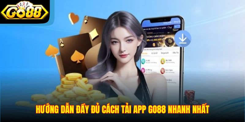 Hướng dẫn đầy đủ cách tải app Go88 nhanh nhất